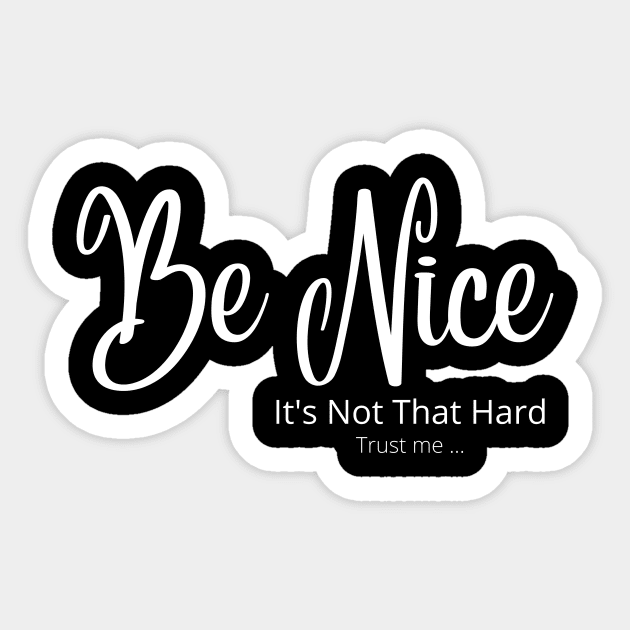 Be Nice its not that hard Sticker by JrxFoundation